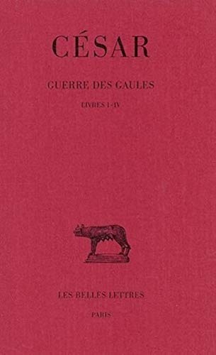 Guerre des Gaules T. 1.  Livres I-IV 