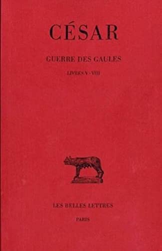 Guerre des Gaules T. 2.  Livres V-VIII 