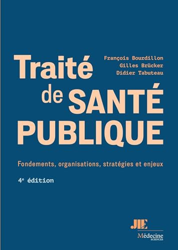 Traité de santé publique<br>fondements, organisations, straté...