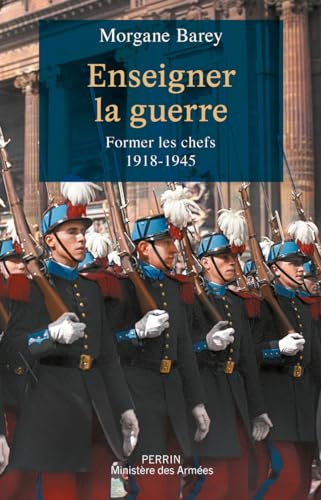Enseigner la guerre<br>former les chefs<br>1918-1945
