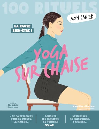 Mon cahier 100 rituels yoga sur chaise