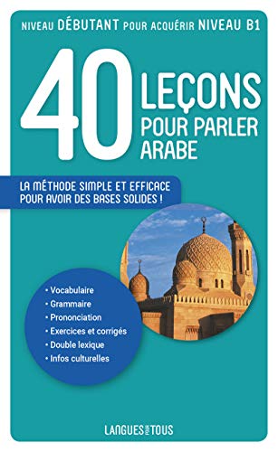 40 leçons pour parler arabe<br>nouvelle édition comprenant ...