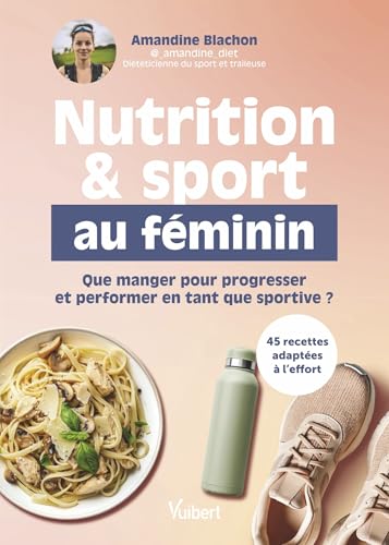 Nutrition & sport au féminin<br>que manger pour progresser e...