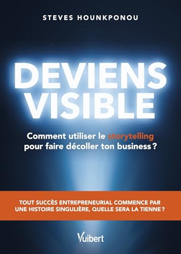 Deviens visible<br>comment utiliser le storytelling pour fair...