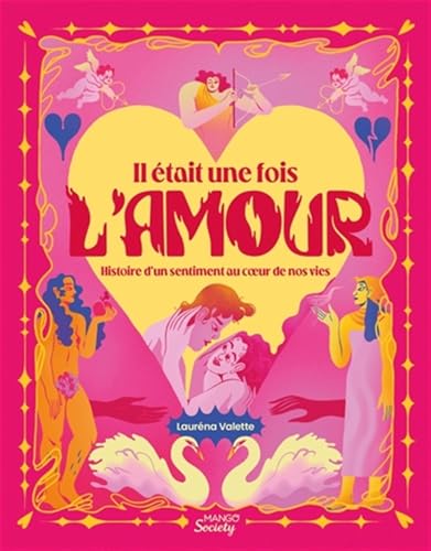Il était une fois l'amour<br>histoire d'un sentiment au cœur ...