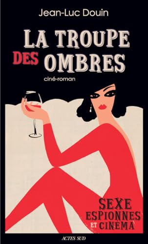 La troupe des ombres : sexe, espionnes et cinéma : ciné-roma...