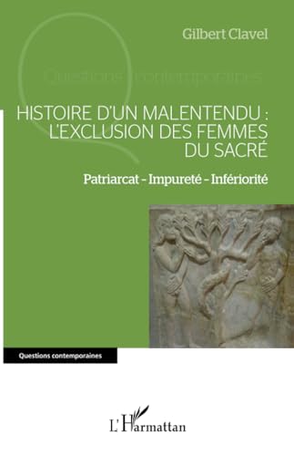 Histoire d'un malentendu<br>l'exclusion des femmes du sacré :...