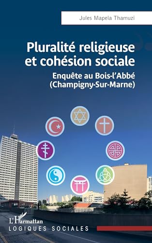 Pluralité religieuse et cohésion sociale<br>enquête au Bois-l...