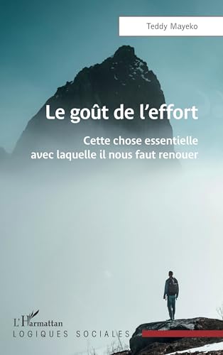 Le goût de l'effort<br>cette chose essentielle avec laquelle ...
