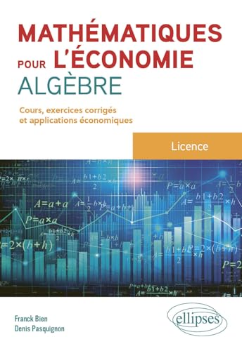 Mathématiques pour l'économie<br>algèbre<br>cours, exercices c...