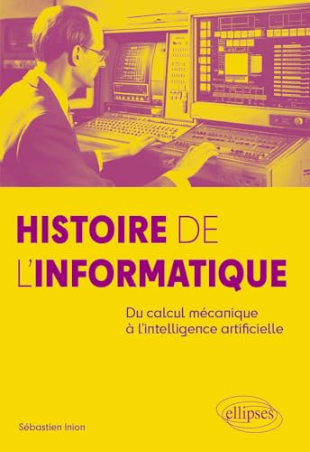 Histoire de l'informatique<br>du calcul mécanique à l'intelli...