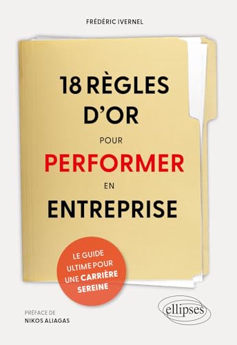 18 règles d'or pour performer en entreprise<br>le guide ultim...