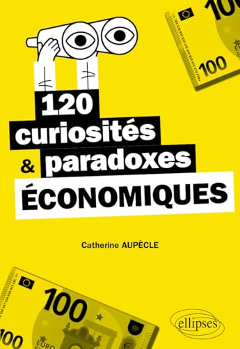 120 curiosités & paradoxes économiques