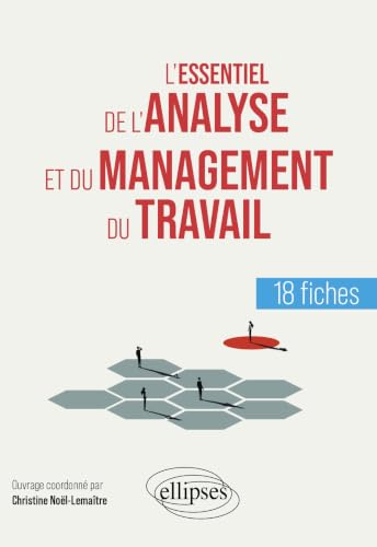 L'essentiel de l'analyse et du management du travail<br>18 fi...
