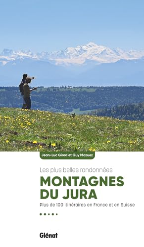 Montagnes du Jura, les plus belles randonnées<br>plus de 100 ...