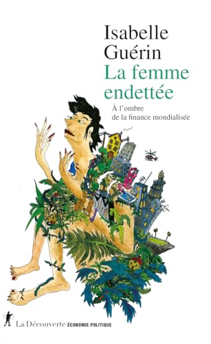La femme endettée<br>à l'ombre de la finance mondialisée
