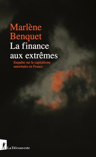 La finance aux extrêmes<br>enquête sur le capitalisme autorit...