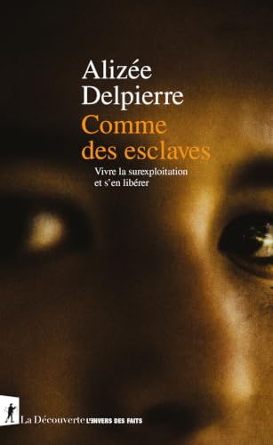 Comme des esclaves<br>vivre la surexploitation et s'en libére...
