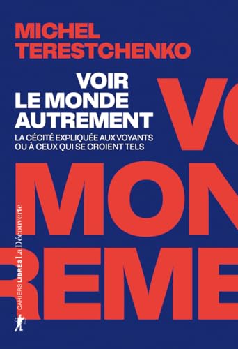 Voir le monde autrement<br>la cécité expliquée aux voyants ou...