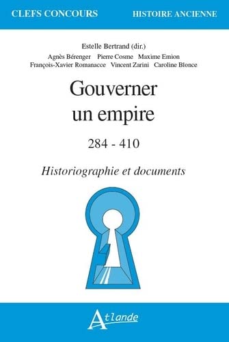 Gouverner un empire<br>284-410<br>historiographie et documents