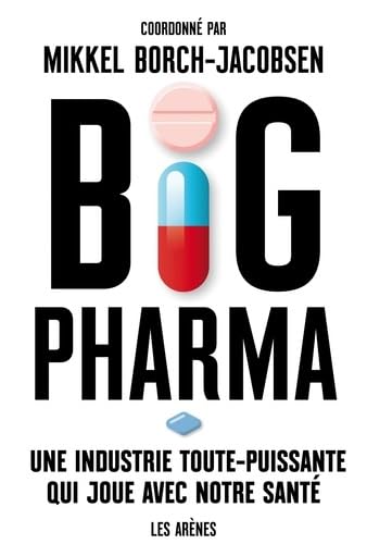 Big pharma<br>une industrie toute-puissante qui joue avec not...