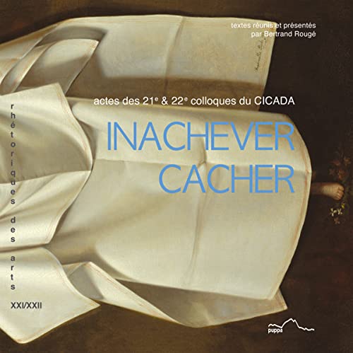 Inachever-cacher<br>actes des vingt-et-unième et vingt-deuxiè...