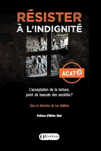 Résister à l'indignité<br>l'acceptation de la torture, point ...