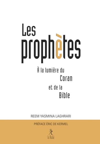 Les prophètes à la lumière du Coran et de la Bible