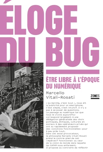 Éloge du bug<br>être libre à l'époque du numérique