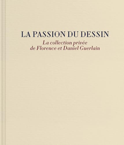 La passion du dessin<br>la collection privée de Florence et ...