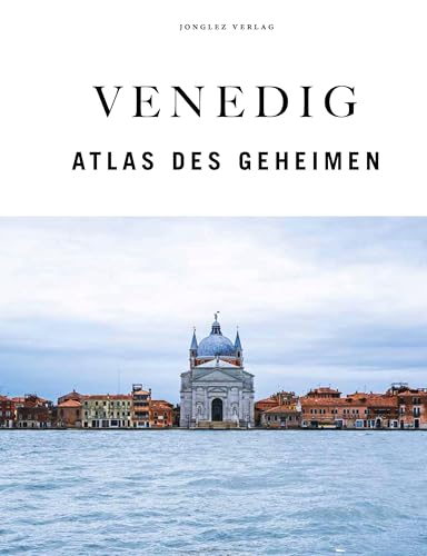 Venedig : Atlas des Geheimen