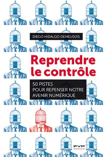 Reprendre le contrôle<br>50 pistes pour repenser notre avenir...