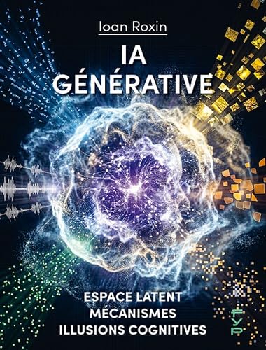 IA générative<br>espace latent, mécanismes et illusions cogni...