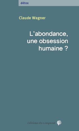 L'abondance, une obsession humaine?