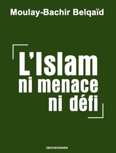 L'islam, ni menace ni défi<br>essai