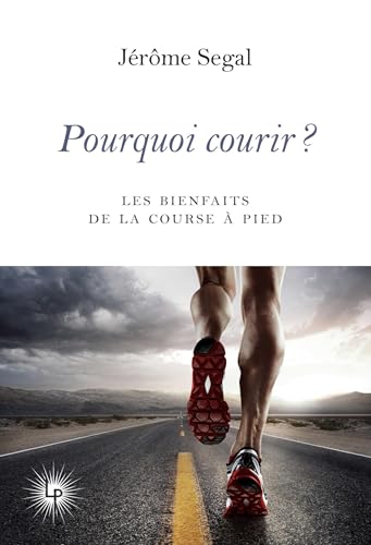 Pourquoi courir ?<br>20 raisons de pratiquer la course à pie...