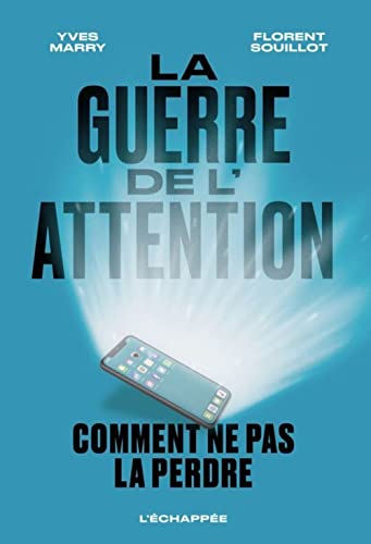 La guerre de l'attention<br>comment ne pas la perdre