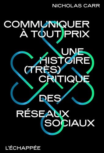 Communiquer à tout prix<br>une histoire (très) critique des r...