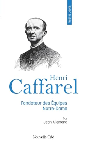 Prier 15 jours avec Henri Caffarel<br>fondateur des Équipes N...