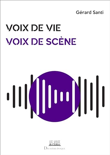 Voix de vie, voix de scène : guide de préparation aux arts e...