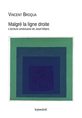 Malgré la ligne droite<br>l'écriture américaine de Josef Albe...