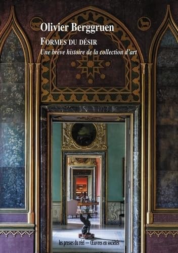 Formes du désir<br>une brève histoire de la collection d'ar...