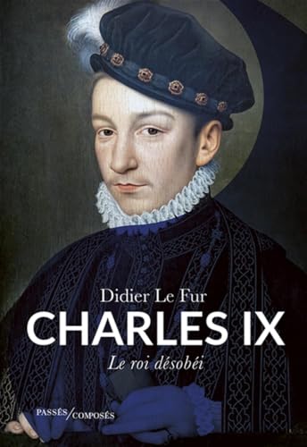 Charles IX<br>le roi désobéi