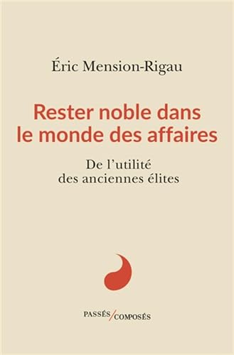 Rester noble dans le monde des affaires<br>de l'utilité des a...