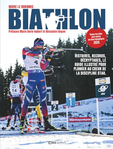Biathlon<br>histoires, records, décryptages, le guide illust...