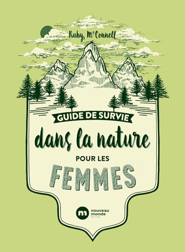 Guide pratique de survie dans la nature pour les femmes