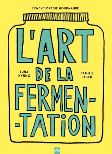 L'art de la fermentation : toutes les techniques, principes ...