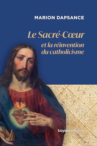 Le Sacré-Coeur et la réinvention du catholicisme