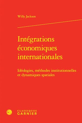 Intégrations économiques internationales<br>idéologies, métho...