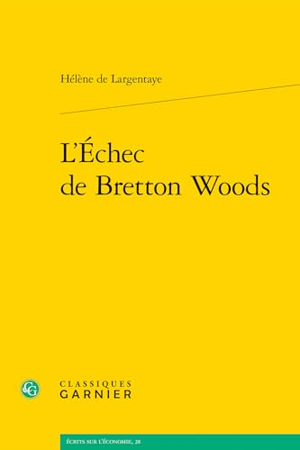Léchec de Bretton Woods